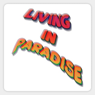 Living in Paradise Magnet